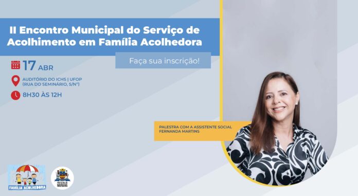 Programa visa a proteção para crianças e adolescentes que, temporariamente, necessitam ser separados do convívio com suas famílias de origem; Evento do Serviço de Acolhimento terá participação da doutora em psicologia Fernanda Martins