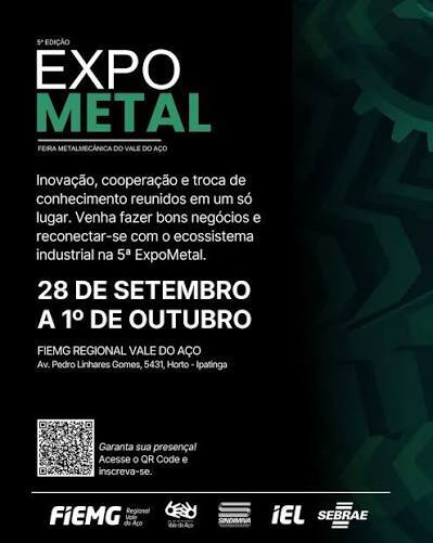 5ª Expometal acontece de 28 de setembro a 1º de outubro no Vale do Aço, com networking, inovação, tecnologia, tendências e Rodada de Negócios.