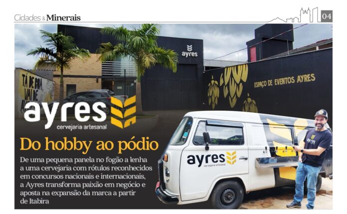 De uma pequena panela no fogão a lenha a uma cervejaria com rótulos reconhecidos em concursos nacionais e internacionais, a Ayres transforma paixão em negócio e aposta na expansão da marca a partir de Itabira